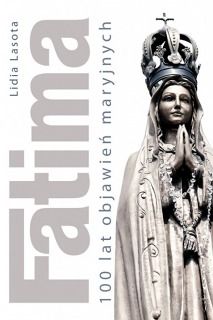 Fatima. 100 lat objawień maryjnych