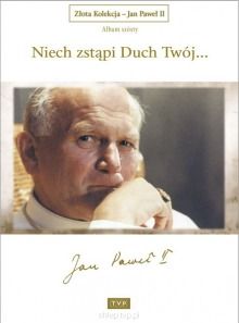 Złota Kolekcja - Jan Paweł II - Album VI Niech zstąpi Duch Twój