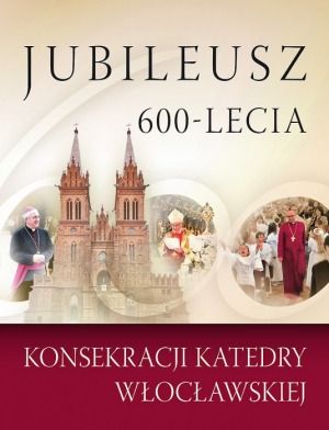 Jubileusz 600-lecia Konsekracji Katedry Włocławskiej