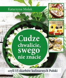 Cudze chwalicie, swego nie znacie, czyli 15 skarbów kulinarnych Polski