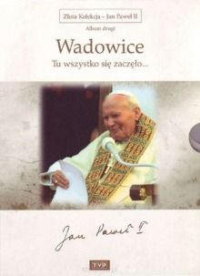 Złota Kolekcja - Jan Paweł II - Album II Wadowice