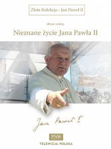Złota Kolekcja - Jan Paweł II - Album VII Nieznane życie Jana Pawła II