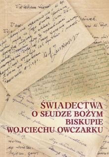 Świadectwo o Słudze Bożym Biskupie Wojciechu Owczarku